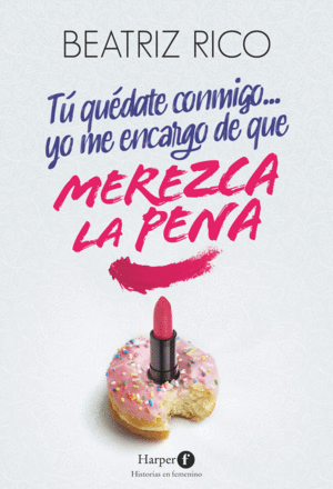 TU QUEDATE CONMIGO... YO ME ENCARGO DE QUE MEREZCA LA PENA