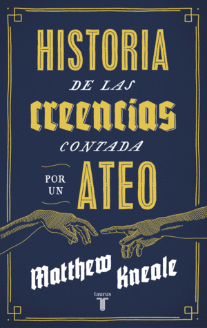 HISTORIA DE LAS CREENCIAS CONTADA POR UN ATEO